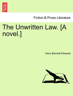 The Unwritten Law. [A Novel.] by Harry Bennett Edwards - Paperback