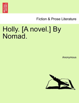Holly. [A Novel.] by Nomad. by Anonymous - Paperback