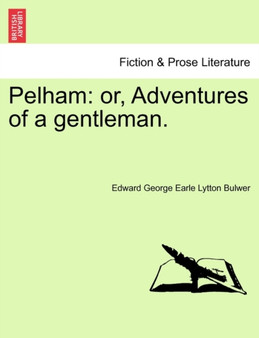 Pelham : Or, Adventures of a Gentleman. by Edward George Earle Lytton Bulwer - Paperback
