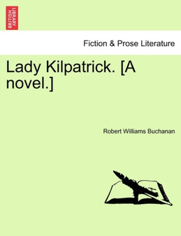 Lady Kilpatrick. [A Novel.] by Robert Williams Buchanan - Paperback