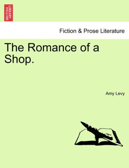 The Romance of a Shop. by Amy Levy - Paperback