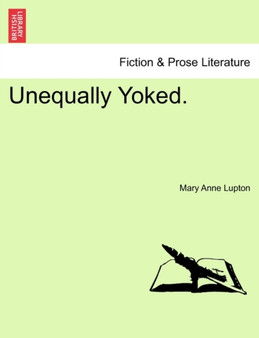 Unequally Yoked. by Mary Anne Lupton - Paperback