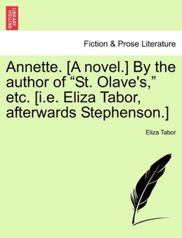 Annette. [A Novel.] by the Author of "St. Olave's," Etc. [I.E. Eliza Tabor, Afterwards Stephenson.] by Eliza Tabor - Paperback