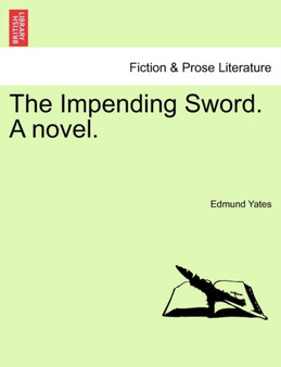 The Impending Sword. a Novel. by Edmund Yates - Paperback
