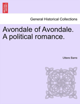 Avondale of Avondale. a Political Romance. by Uttere Barre - Paperback