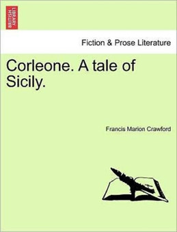 Corleone. a Tale of Sicily. by F Marion Crawford - Paperback