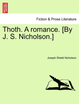 Thoth. a Romance. [By J. S. Nicholson.] by Joseph Shield Nicholson - Paperback