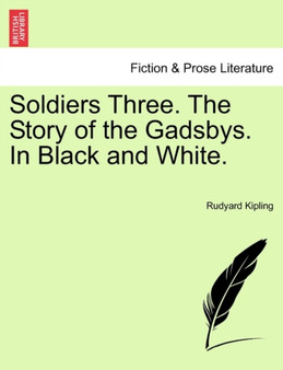 Soldiers Three. the Story of the Gadsbys. in Black and White. by Rudyard Kipling - Paperback