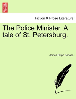 The Police Minister. a Tale of St. Petersburg. by James Skipp Borlase - Paperback