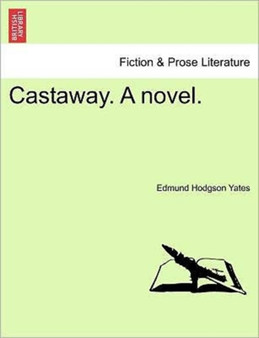 Castaway. a Novel. by Edmund Hodgson Yates - Paperback