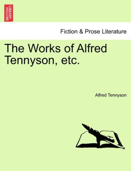 The Works of Alfred Tennyson, Etc. by Lord Alfred Baron Tennyson - Paperback