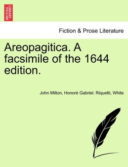 Areopagitica. a Facsimile of the 1644 Edition. by Professor John Milton - Paperback