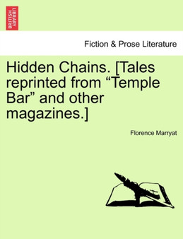 Hidden Chains. [Tales Reprinted from "Temple Bar" and Other Magazines.] by Florence Marryat - Paperback