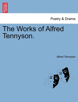 The Works of Alfred Tennyson. Vol. IV by Lord Alfred Baron Tennyson - Paperback