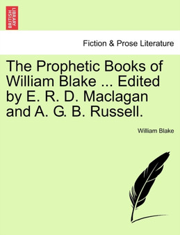 The Prophetic Books of William Blake ... Edited by E. R. D. Maclagan and A. G. B. Russell. by William Blake - Paperback