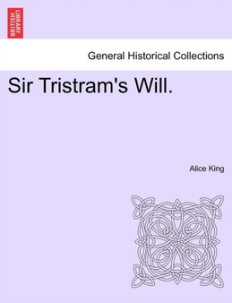 Sir Tristram's Will. by Alice King - Paperback