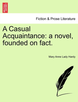 A Casual Acquaintance : A Novel, Founded on Fact. by Mary Anne Hardy - Paperback