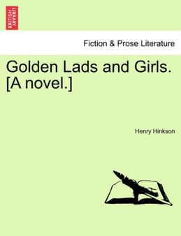 Golden Lads and Girls. [A Novel.] by Henry Hinkson - Paperback