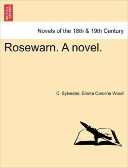Rosewarn. a Novel. Vol. II by C Pseud Sylvester - Paperback