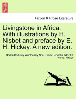 Livingstone in Africa. with Illustrations by H. Nisbet and Preface by E. H. Hickey. a New Edition. by Hon Roden Noel - Paperback
