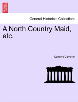 A North Country Maid, Etc. Vol. II by Caroline Emily Cameron - Paperback