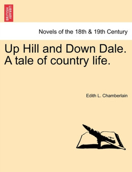 Up Hill and Down Dale. a Tale of Country Life. by Edith L Chamberlain - Paperback