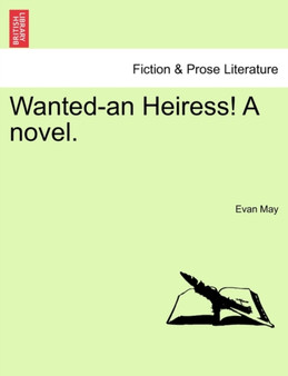 Wanted-An Heiress! a Novel. by Evan May - Paperback