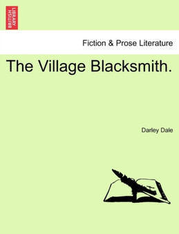 The Village Blacksmith. by Darley Dale - Paperback