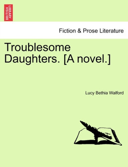 Troublesome Daughters, Vol. II by Lucy Bethia Walford - Paperback