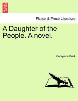 A Daughter of the People. a Novel. by Georgiana Craik - Paperback