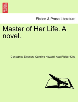 Master of Her Life. a Novel. by Constance Howard - Paperback