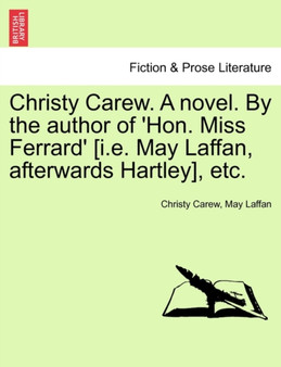 Christy Carew. a Novel. by the Author of 'hon. Miss Ferrard' [i.E. May Laffan, Afterwards Hartley], Etc. Vol. III. by Christy Carew - Paperback