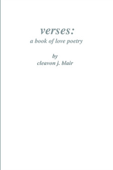 Verses : A Book of Love Poetry by Cleavon J. Blair - Paperback
