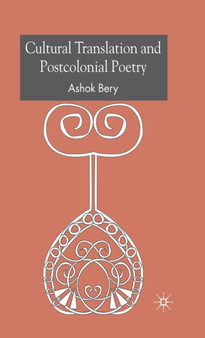 Cultural Translation and Postcolonial Poetry by A. Bery - Hardback