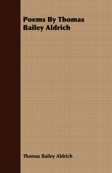 Poems By Thomas Bailey Aldrich by Thomas Bailey Aldrich - Paperback