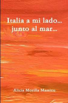 Italia a Mi Lado... Junto Al Mar... by Alicia Morilla Massieu - Paperback