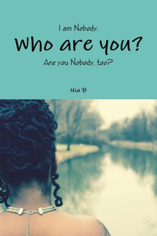 I am Nobody. Who are you? Are you Nobody, too? by Nia B - Paperback