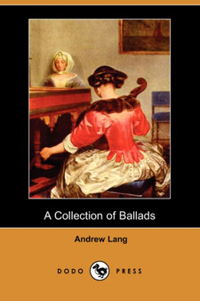 A Collection of Ballads (Dodo Press) by Andrew Lang - Paperback