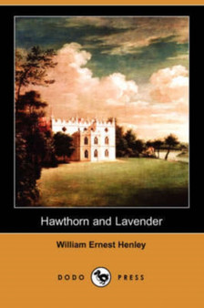 Hawthorn and Lavender (Dodo Press) by William Ernest Henley - Paperback