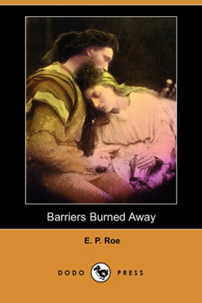 Barriers Burned Away (Dodo Press) by Edward Payson Roe - Paperback
