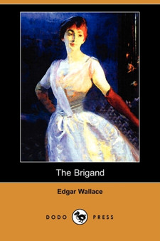 The Brigand (Dodo Press) by Edgar Wallace - Paperback