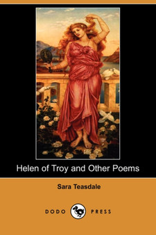 Helen of Troy and Other Poems (Dodo Press) by Sara Teasdale - Paperback