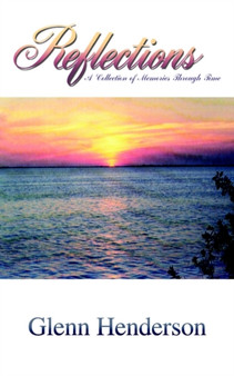 Reflections : A Collection of Memories Through Time by Glenn Henderson - Paperback