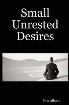 Small Unrested Desires by Don Alberts - Paperback