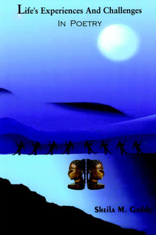 Life's Experiences and Challenges In Poetry by Sheila M. Gaddy - Paperback