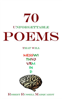 70 Unforgettable Poems That Will Mess with Your Mind by Robert Russell Marquardt - Paperback