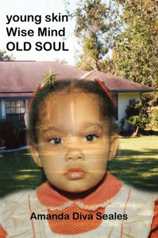 Young Skin/Wise Mind/OLD SOUL by Amanda Diva Seales - Paperback