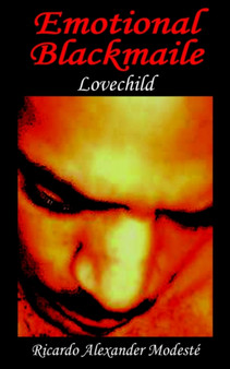 Emotional Blackmaile : Lovechild by Ricardo Alexander Modeste - Paperback