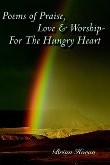 Poems of Praise, Love and Worship-For The Hungry Heart by Brian Horan - Paperback