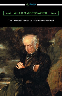 The Collected Poems of William Wordsworth : (with an Introduction by John Morley) by William Wordsworth - Paperback